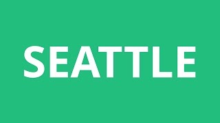 How To Pronounce Seattle  Pronunciation Academy [upl. by Oakes]