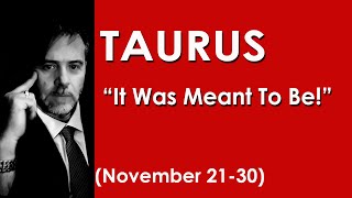 TAURUS November 2130 Destiny MEANT TO BE Horoscope Tarot 💖 [upl. by Gibun277]