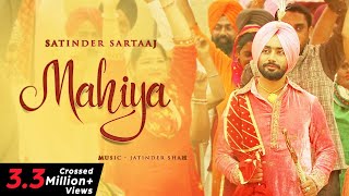 Mahiya  Satinder Sartaaj  Jatinder Shah  New Punjabi Songs  Full Video Song [upl. by Aener]