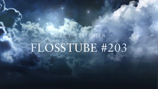 Flosstube 203 [upl. by Lorain]