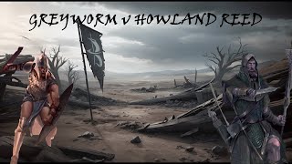 Broken Banners Battle Report Grey Worm V Howland Reed [upl. by Piselli925]