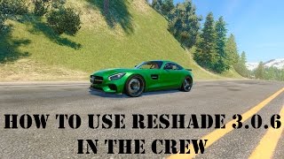 How to use ReShade 306 in The Crew to make it look better  my settings  07042017 [upl. by Locke]