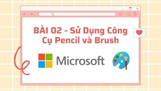 Bài 02  SỬ DỤNG CÔNG CỤ PENCIL VÀ BRUSH  TÌM HIỂU PHẦN MỀM MICROSOFT PAINT [upl. by Kirima]