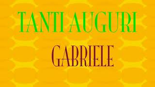 Tanti Auguri Gabriele  Buon compleanno  Happy Birthday [upl. by Ulrika]