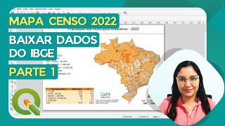 Mapa com dados do Censo 2022  Parte 1  Baixar base cartográfica e tabela do IBGE [upl. by Asoj]