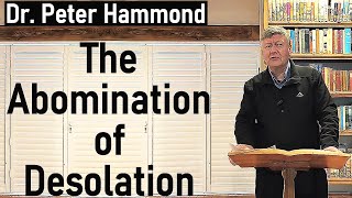 The Abomination of Desolation  Dr Peter Hammond [upl. by Besnard261]