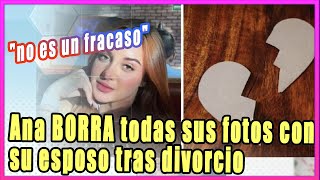 Ana Lago BORRA todas sus fotos con su esposo tras confirmar su divorcio quotno es un fracasoquot [upl. by Deery]