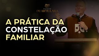 PRÁTICA DA CONSTELAÇÃO FAMILIAR  PADRE DUARTE LARA [upl. by Lenwood686]