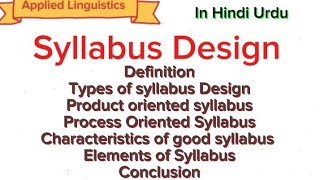 Syllabus DesignProduct oriented syllabusProcess Oriented SyllabusCharacteristics of good syllabus [upl. by Pelag]