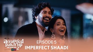 Arranged Patch Up Season 2  Episode 5  Imperfect Shaadi  Ft ‪‪ankushbahuguna amp Bhagyashree [upl. by Wunder95]