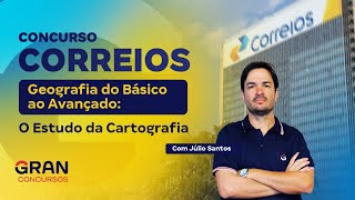 Concurso Correios  Geografia do Básico ao Avançado O estudo da cartografia [upl. by Audun847]