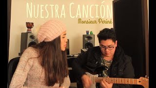 Monsieur Periné  Nuestra Canción ft Vicente García Cover Diana Salas [upl. by Eniretak768]