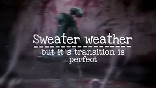 sweater weather the neighborhood but its transition is perfect edit audio [upl. by Ymma]