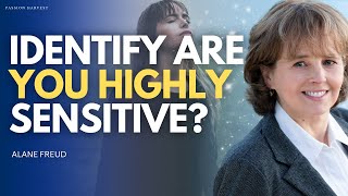 4 Traits to Identify Highly Sensitive People amp 5 Things HSP Need to Do to Thrive with Alane Freund [upl. by Lleihsad]