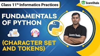 Class 11 Informatics Practices Chapter 3 Fundamentals of python  Character set  Tokens [upl. by Ebbarta853]