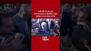 Lula diz torcer por democracia na Bolívia e que golpe nunca deu certo [upl. by Eisle]