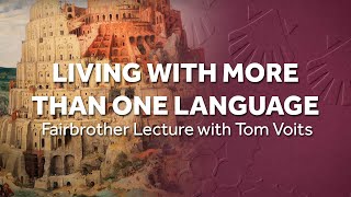 Living with More than One Language  Fairbrother Lecture 2021 [upl. by Onek]