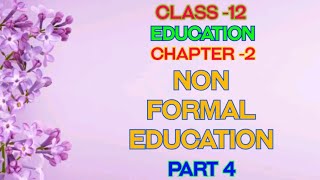 CLASS 12 EDUCATION  CHAPTER 2 NON FORMAL EDUCATION PART1 [upl. by Aminta]