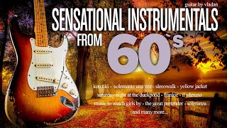 Sensational Instrumentals From 60s  Hits From Sixties Guitar by Vladan [upl. by Schoening]