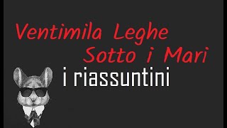 I RIASSUNTINI  VENTIMILA LEGHE SOTTO I MARI  BookTopics [upl. by Lybis]