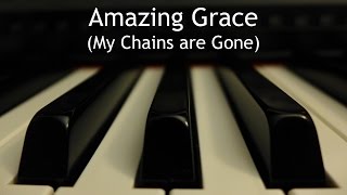 Amazing Grace My Chains are Gone  piano instrumental cover with lyrics [upl. by Akere]