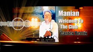 Manian  Welcome to the Club Castex Remix [upl. by Nilknarf]