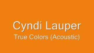 Cyndi Lauper  True Colors Acoustic [upl. by Eilsel]