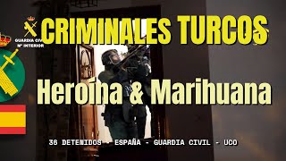 Desmantelada organización criminal turca especializada en el tráfico de heroína y marihuana [upl. by Mckay]