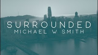 Michael W Smith  Surrounded Fight My Battles  Lyric Video from AWAKEN [upl. by Akinot]