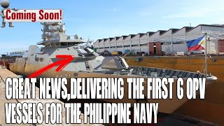 PHILIPPINES FIRST SIX OPV WARSHIPS TO BE ARRIVE FOR THE PHILIPPINES NAVY [upl. by Spurgeon]