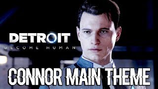 DETROIT BECOME HUMAN  Connor Main Music Theme [upl. by Aliak]