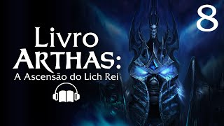 08  Arthas A Ascensão do Lich Rei  Edição Especial Feat Dornaa Warcraft Lore [upl. by Aneele]