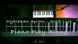 Nyalakan ApiMu  GMS Live Piano Play Along [upl. by Rodi]