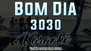 Bom Dia  3030  Karaokê  Violão cover com cifra [upl. by Curzon]