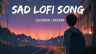 Alone night Lofi Songs  Sad Lofi Songs Mashup  SlowedReverb  Top Lofi Songs [upl. by Strenta]