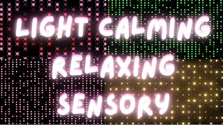 Light Calming Relaxing Sensory [upl. by Ahseital]