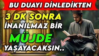 BU DUAYI DİNLEDİKTEN 3 DK SONRA İNANILMAZ BİR MÜJDE YAŞAYACAKSIN [upl. by Ronyar623]