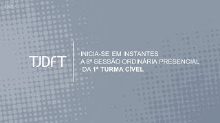 8ª SESSÃO ORDINÁRIA PRESENCIAL DA 1ª TURMA CÍVEL [upl. by Aik611]