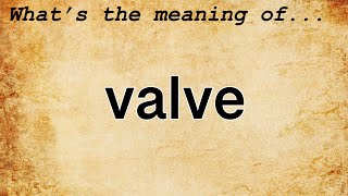 Valve Meaning  Definition of Valve [upl. by Kial]