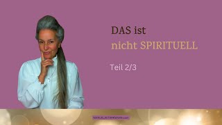 DAS ist nicht SPIRITUELL  Video 23 💎 Klarheit [upl. by Anglo795]