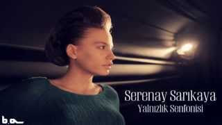 Yalnızlık Senfonisi Serenay Sarıkaya [upl. by Ettennej757]