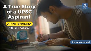 A True Story of a UPSC CSE Aspirant  Arpit Sharma  AIR 369  CSE 2021 youcanbenext nextias [upl. by Nahsin]