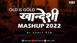 Old Is Gold Khandeshi Mashup  खांन्देशी माशप 2022  DJ Rohit RSM  Ahirani Khandeshi Trending Songs [upl. by Farman]