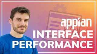 How to Tune an Appian Interface for Performance [upl. by Jeddy]