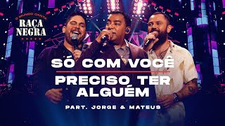 Raça Negra part Jorge amp Mateus  Só Com Você  Preciso Ter Alguém O Mundo Canta Raça Negra Ao Vivo [upl. by Erelia]