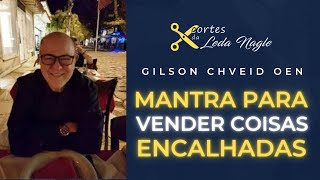 MANTRA PARA VENDER COISAS ENCALHADAS segundo gilson cheid oen [upl. by Suivat]