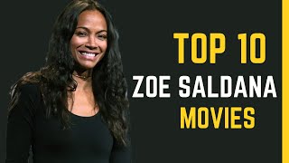 Zoe Saldanas Top 10 Movies A Journey through Her Stellar Filmography [upl. by Shirlie]