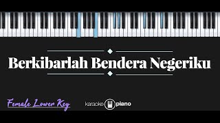 Berkibaralah Bendera Negeriku KARAOKE PIANO  FEMALE LOWER KEY [upl. by Armington549]