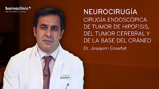 Dr Joaquim Enseñat Cirugía de tumor de hipófisis cerebral y de base del cráneo [upl. by Cita845]