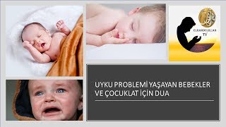 Uyku Problemi Yaşayan Çocuklar ve Bebekler İçin Dua [upl. by Arreyt]